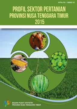Profil Sektor Pertanian Nusa Tenggara Timur 2015
